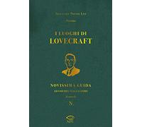 I luoghi di Lovecraft. Novissima guida ad uso del viaggiatore