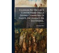 I Luoghi Più Oscuri E Controversi Della Divina Commedia Di Dante, Dichiarati Da Lui Stesso...