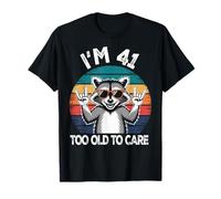 I’m 41 Too Old to Care Anniversaire ANI T-Shirt