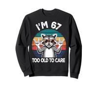 I’m 67 Too Old to Care Anniversaire ANI Sweatshirt