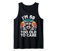 I’m 69 Too Old to Care Anniversaire ANI Débardeur