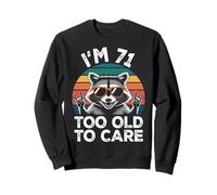 I’m 71 Too Old to Care Anniversaire ANI Sweatshirt