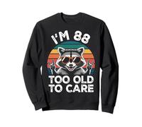 I’m 88 Too Old to Care Anniversaire ANI Sweatshirt