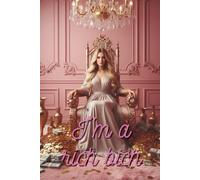 I’m A Rich Bitch: Motivational Notebook - Inspirational Journal for Daily Planning, Goal Setting, Personal Growth, Productivity, Self-Improvement, and ... Thinking - Perfect Gift for Students & Adults
