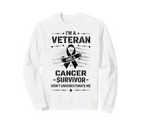 I’m a Veteran and a Cancer Survivor Don’t Underestimate Me Sweatshirt