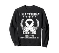 I’m A Veteran and Cancer Survivor Don’t Underestimate Me Sweatshirt