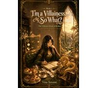 I’m a Villainess, So What?: A Cozy Isekai Romantasy