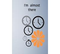 I`M ALMOST THERE: Notebook with cover recommending to improve every day