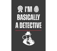 I’m Basically A Detective Notebook: Simple and Bold Journal for Clue Lovers and Office Thinkers, 120 Pages, 6x9 Inches, Great for Daily Work Notes