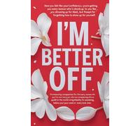 I’m better off: How to Build Confidence, Set Boundaries & Stop Shrinking Yourself for Others