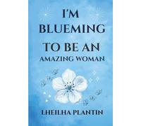 I’m Blueming To Be An Amazing woman