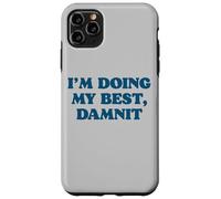 I;m Doing My Best, Damnit Funny Joke for Those Trying! Coque pour iPhone 11 Pro Max