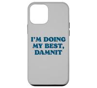 I;m Doing My Best, Damnit Funny Joke for Those Trying! Coque pour iPhone 12 Mini