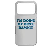 I;m Doing My Best, Damnit Funny Joke for Those Trying! Coque pour iPhone 17 Pro