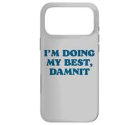 I;m Doing My Best, Damnit Funny Joke for Those Trying! Coque pour iPhone 17 Pro Max