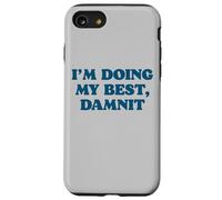 I;m Doing My Best, Damnit Funny Joke for Those Trying! Coque pour iPhone SE (2020) / 7/8