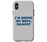 I;m Doing My Best, Damnit Funny Joke for Those Trying! Coque pour iPhone X/XS