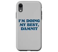 I;m Doing My Best, Damnit Funny Joke for Those Trying! Coque pour iPhone XR