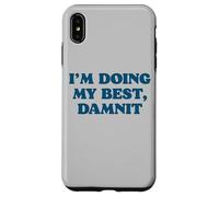I;m Doing My Best, Damnit Funny Joke for Those Trying! Coque pour iPhone XS Max