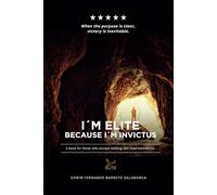 I´m ELITE because I´m INVICTUS: The key to being ELITE is having an INVINCIBLE mindset.