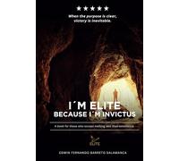 I´m ELITE because I´m INVICTUS: The key to being ELITE is having an INVINCIBLE mindset.