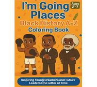 I’m Going Places: Black History A-to-Z Coloring Book