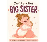 I’m Going to Be a Big Sister: A Coloring and Keepsake Book for the New Big Sister - Coloring Pages, Activities, and Memory Pages to Welcome a New Baby | A Gift for Toddlers and Kids Ages 2-7