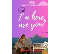 I’m here, and you?: A romantic mystery about anonymous messages, a missing girl, and a love that begins with a secret