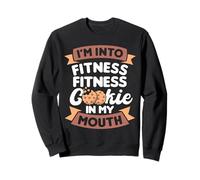 I´m Into Fitness Cookie in My Mouth Cookie Sweatshirt