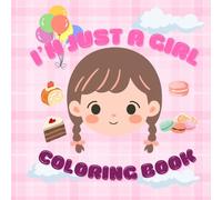 I’m just a girl: Adorable Coloring Pages for Girls with Fun Breads, Toys, and Everyday Magic - 8.5x8.5 Inch, 50 Unique Designs with Blank Pages in Between