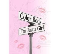 I’m Just a Girl - Coloring Book for Adults and Teens Featuring Aesthetic Daily Activities for Relaxation: 50 Girly Line Art Pages: Self-Care, Outfits, ... & Soft Realistic Girl Lifestyle Scenes