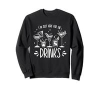 I´m Just Here for The Drinks - Funny Saying Sweatshirt