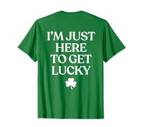 I’m Just Here to Get Lucky Shirt Funny St Patricks Day Back T-Shirt
