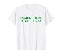I’m Just Here to Get Lucky Shirt Funny St Patricks Day Irish T-Shirt