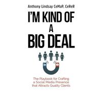 I’m Kind of a Big Deal: The Playbook for Crafting a Social Media Presence That Attracts Quality Clients