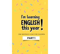 I’m learning English this year! - One Sentence a Day for Children Part 1: a practical daily English practice book for kids with audio recordings accessible via QR codes | hard cover | 6×9 inch