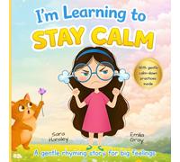 I’m Learning to Stay Calm: A Rhyming Story About Emotions, Big Feelings, and Self-Calming Skills for Kids Ages 3-7