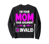 I´m Mom Your Argument is Invalide Idée de fête des mères Sweatshirt
