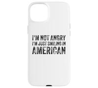 I’m Not Angry I’m Just Smiling in American for Men Women Coque pour iPhone 15 Plus