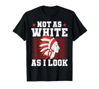 I’m Not As White As I Look Funny Identity Humor T-Shirt
