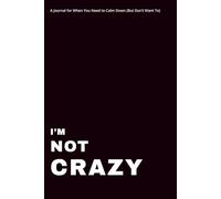 I’M NOT CRAZY: Guided Journal for Anxiety, Emotional Release & Mental Clarity: Journaling prompts + blank pages for stress relief, late-night thoughts, and honest healing.