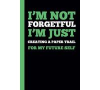 I’m not forgetful, I’m just creating a paper trail for my future self: A Funny Notebook Gift for Seniors |Gag gifts for women, men, friends, Journal & Notebook| The best gift idea for seniors