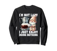 I`m Not Lazy I Just Enjoy Doing Nothing Funny Coffee Gnome Sweatshirt
