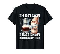 I`m Not Lazy I Just Enjoy Doing Nothing Funny Coffee Gnome T-Shirt