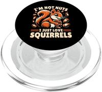 I’m Not Nuts, I Just Love Squirrels - Funny Squirrel Lover PopSockets PopGrip pour MagSafe
