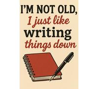 I’m not old, I just like writing things down
