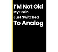 "I’m not old - my brain just switched to analog.": Funny Gift Notebook Journey for Friends and Family