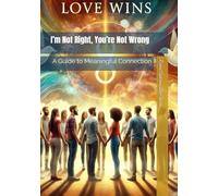 I’m Not Right, You’re Not Wrong: A Guide to Meaningful Connection