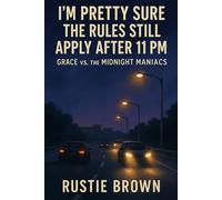I’m Pretty Sure the Rules Still Apply After 11 PM: Grace vs. the Midnight Maniacs
