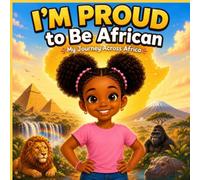 I’m Proud to Be African: My Journey Across Africa